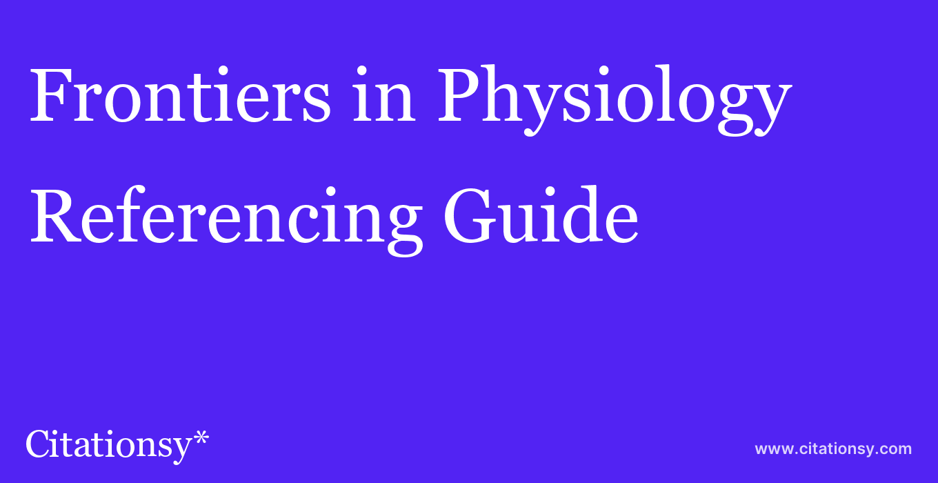 cite Frontiers in Physiology  — Referencing Guide